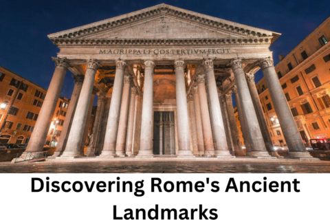 Discovering Rome's Ancient Landmarks